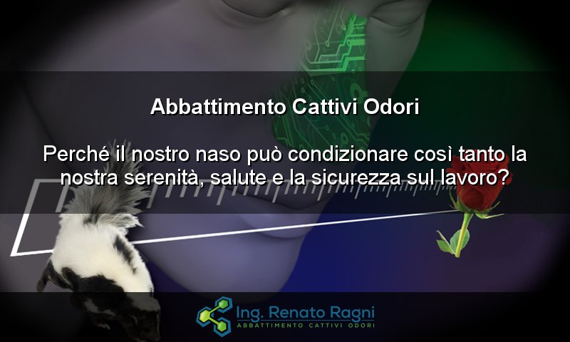 Abbattimento Odori, come funziona e come ci condiziona l'olfatto